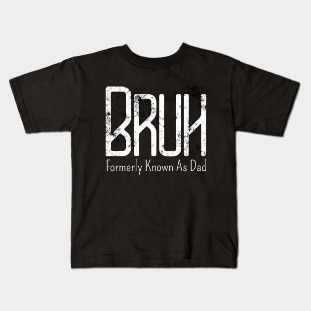 Mens Bruh Formerly Known As Dad Meme Funny Saying Broh Kids T-Shirt by click2print